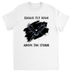 Eagles Fly High Above The Storm T-Shirt