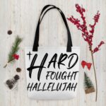 Hard Fought Hallelujah Tote bag Free Shipping